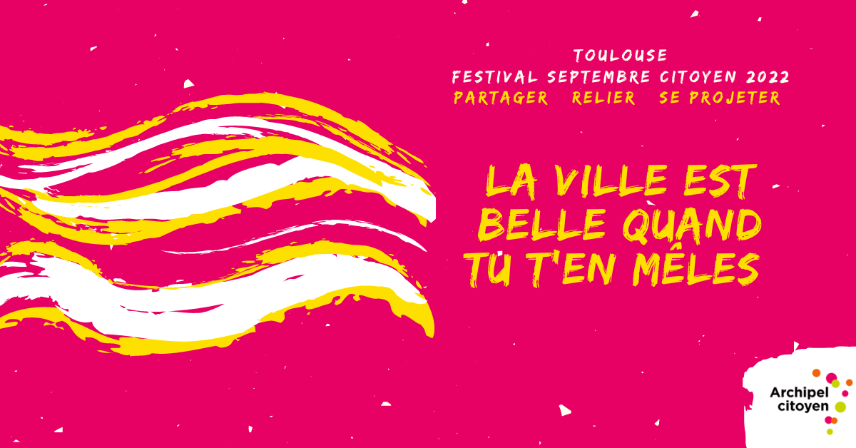 Festival Septembre Citoyen 2022 – La ville est belle quand tu t’en mêles